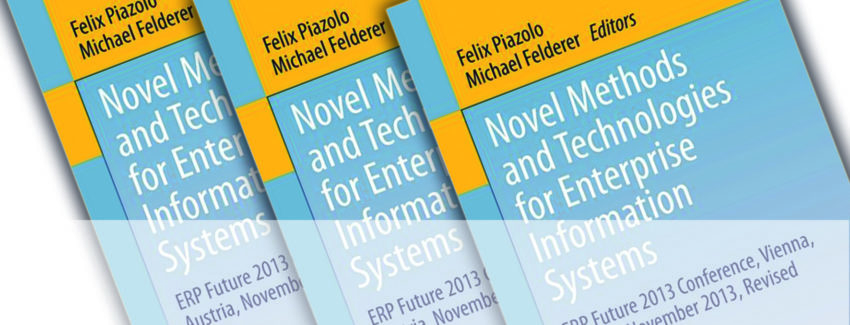 Novel Methods and Technologies for Enterprise Information Systems ERP Future 2013 Conference, Vienna, Austria, November 2013, Revised Papers Herausgeber: Piazolo, Felix, Felderer, Michael