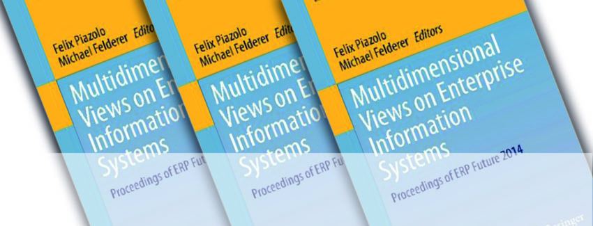 Multidimensional Views on Enterprise Information Systems Proceedings of ERP Future 2014 Herausgeber: Piazolo, Felix, Felderer, Michael (Eds.)