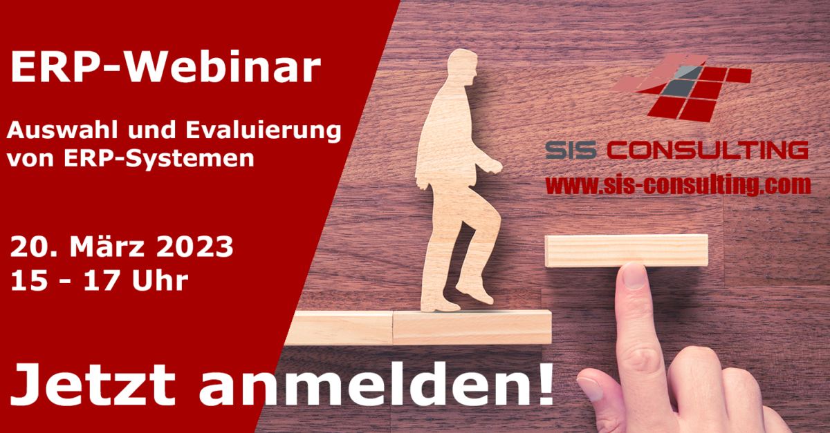 ERP-Webinar zur ERP-Auswahl am 20. März 2023 von 15 bis 17 Uhr. Referent: Mag. Johannes Keckeis; Anmeldung unter www.sis-consulting.com